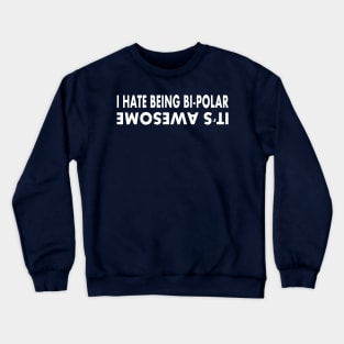 BI-POLAR IT'S AWESOME Crewneck Sweatshirt